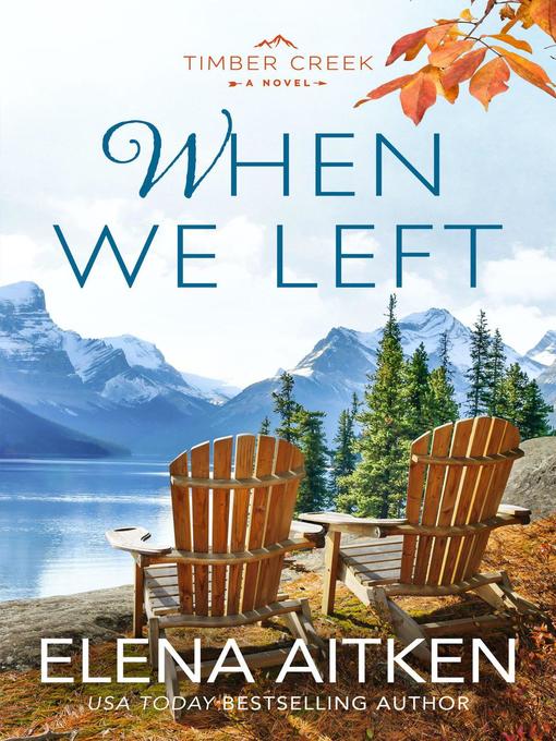 Title details for When We Left: Timber Creek Series, #1 by Elena Aitken - Available